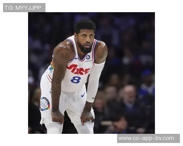 乔治坦言费城打球压力巨大上赛季心理煎熬几乎让我崩溃